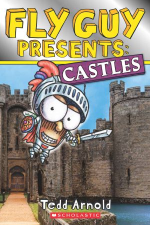 [Fly Guy Presents 01] • Fly Guy Presents · Castles (Scholastic Reader, Level 2)